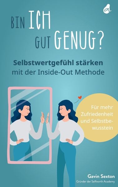 Produktbild: Bin ich gut genug? Selbstwertgef&uuml;hl st&auml;rken mit der Inside-Out Methode