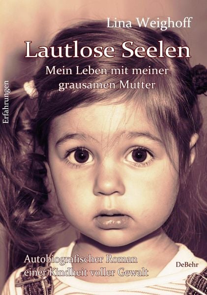 Produktbild: Lautlose Seelen - Mein Leben mit meiner grausamen Mutter - Autobiografischer Roman einer Kindheit voller Gewalt
