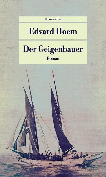 Der Geigenbauer, Taschenbuch von Edvard Hoem, Unionsverlag, 2710000828808
