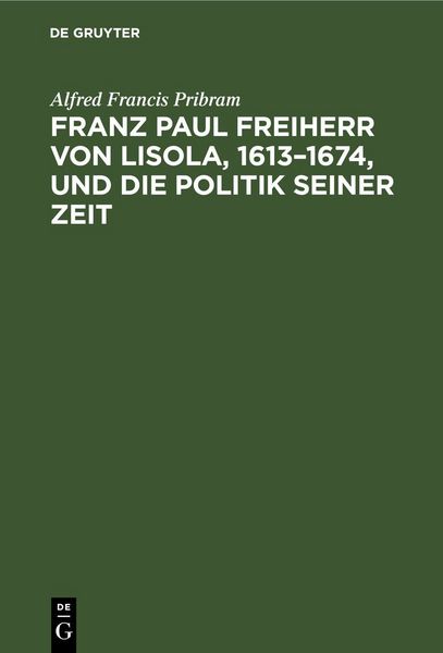 Produktbild: Franz Paul Freiherr von Lisola, 1613&ndash;1674, und die Politik seiner Zeit