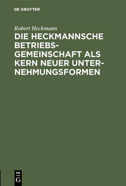 Produktbild: Die Heckmannsche Betriebsgemeinschaft als Kern neuer Unternehmungsformen