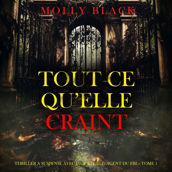 Produktbild: Tout ce qu'elle craint (Thriller &agrave; suspense avec Jade Savage, agent du FBI &ndash; Tome 1)