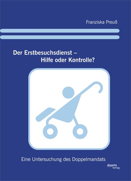 Produktbild: Der Erstbesuchsdienst &ndash; Hilfe oder Kontrolle?: Eine Untersuchung des Doppelmandats