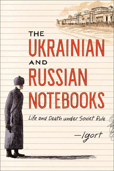 Produktbild: The Ukrainian and Russian Notebooks: Life and Death Under Soviet Rule