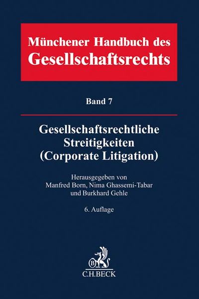 Produktbild: M&uuml;nchener Handbuch des Gesellschaftsrechts Bd 7: Gesellschaftsrechtliche Streitigkeiten (Corporate Litigation)