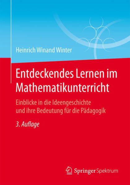 Entdeckendes Lernen im Mathematikunterricht, Taschenbuch von Heinrich Winand Winter, Springer Fachmedien Wiesbaden GmbH, 9783658106041