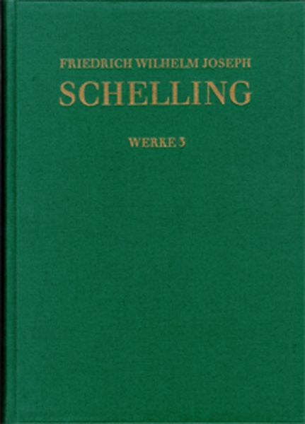 Produktbild: Friedrich Wilhelm Joseph Schelling: Historisch-kritische Ausgabe / Reihe I: Werke. Band 3