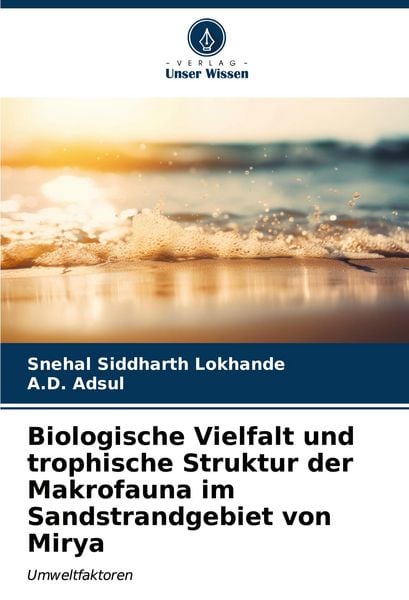 Biologische Vielfalt und trophische Struktur der Makrofauna im Sandstrandgebiet von Mirya, Taschenbuch von Snehal Siddharth Lokhande , A. D. Adsul,