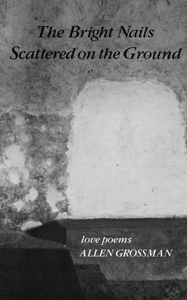 Produktbild: The Bright Nails Scattered on the Ground: Poetry