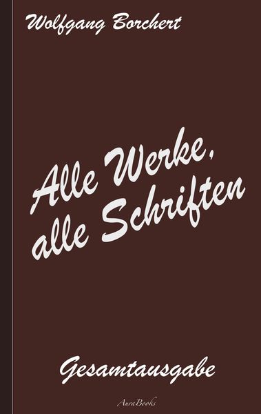 Produktbild: Wolfgang Borchert: Alle Werke, alle Schriften