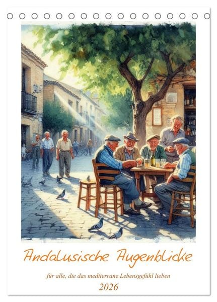 Andalusische Augenblicke (Tischkalender 2026 DIN A5 hoch), CALVENDO Monatskalender