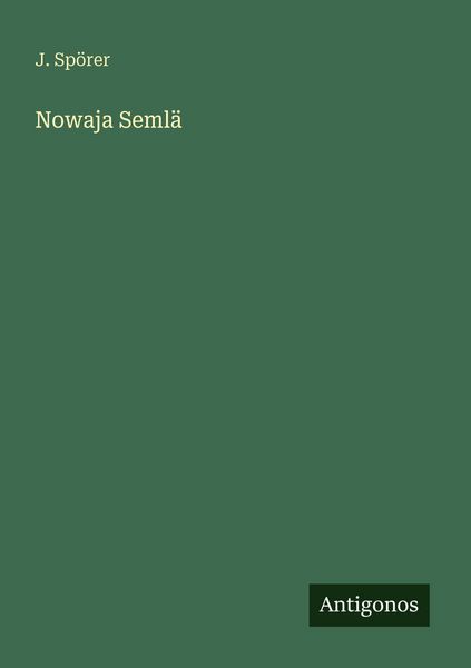 Nowaja Semlä, Taschenbuch von J. Spörer, Antigonos Verlag, 9783386482684