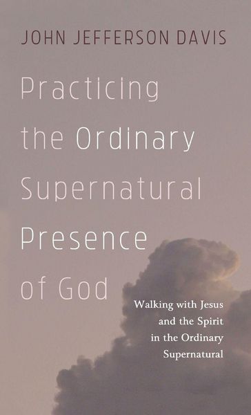 Produktbild: Practicing the Ordinary Supernatural Presence of God