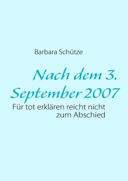 Nach dem 3.September 2007, Taschenbuch von Barbara Schütze, BoD – Books on Demand, 9783839165256