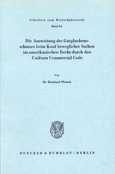 Die Ausweitung des Gutglaubensschutzes beim Kauf beweglicher Sachen im amerikanischen Recht durch den Uniform Commercial Code., Taschenbuch von