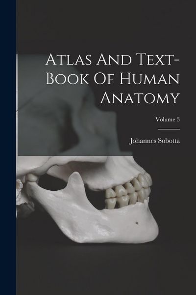 Produktbild: Atlas And Text-book Of Human Anatomy; Volume 3