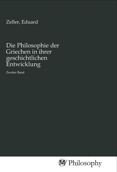 Produktbild: Die Philosophie der Griechen in ihrer geschichtlichen Entwicklung