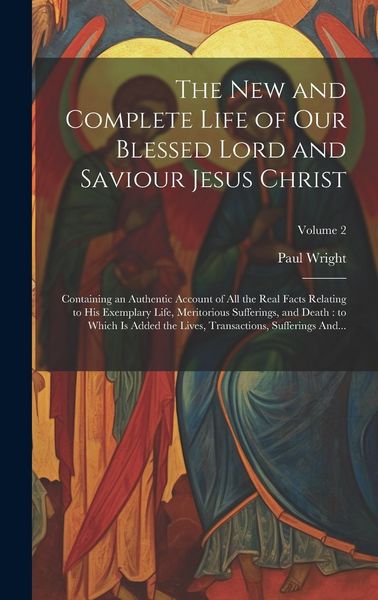 Produktbild: The New and Complete Life of Our Blessed Lord and Saviour Jesus Christ