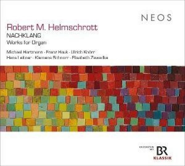 Produktbild: Robert M. Helmschrott: Nachklang - Works for Organ