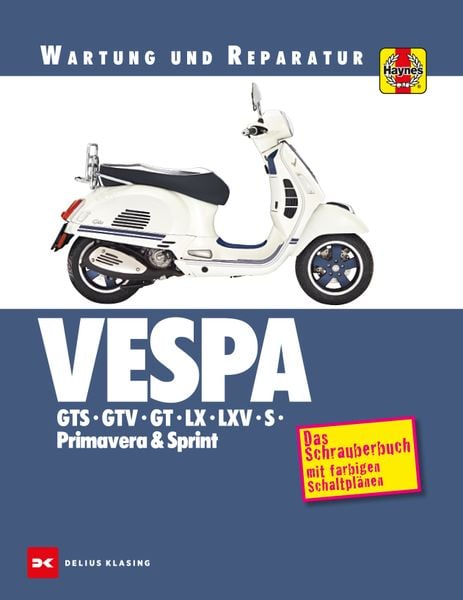 Vespa GTS, GTV, GT, LX, LXV, S, Primavera & Sprint, Taschenbuch von Matthew Coombs, Delius Klasing, 978-3-667-11859-2