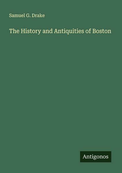 Produktbild: The History and Antiquities of Boston