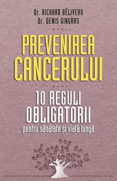 Produktbild: Prevenirea cancerului. 10 reguli obligatorii pentru sanatate &iquest;i via&iquest;a lunga
