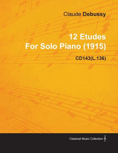 Produktbild: 12 Etudes By Claude Debussy For Solo Piano (1915) CD143(L.136)