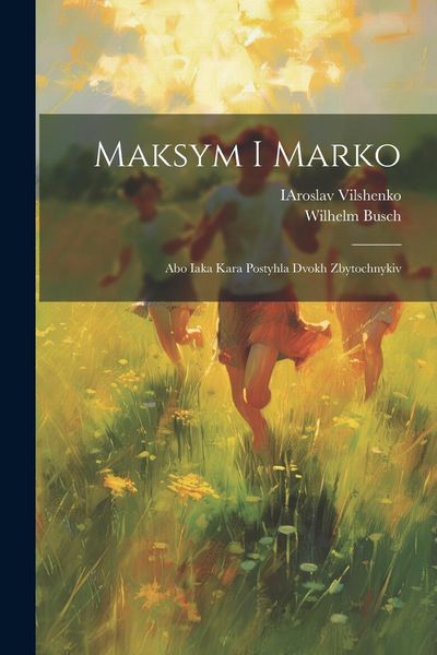 Produktbild: Maksym i Marko: Abo iaka kara postyhla dvokh zbytochnykiv