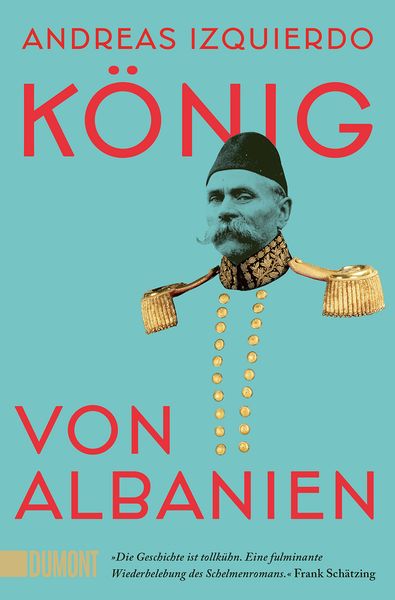 König von Albanien, Taschenbuch von Andreas Izquierdo, DuMont Buchverlag