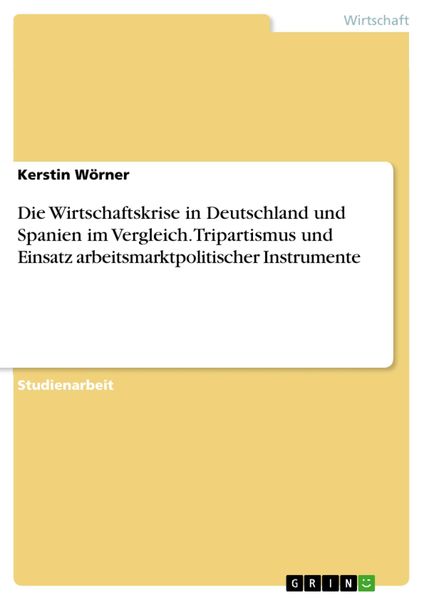 Produktbild: Die Wirtschaftskrise in Deutschland und Spanien im Vergleich. Tripartismus und Einsatz arbeitsmarktpolitischer Instrumente