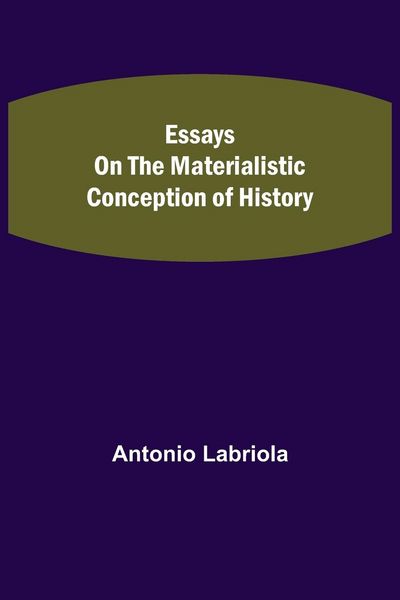 Produktbild: Essays on the Materialistic Conception of History