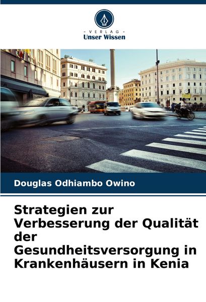 Produktbild: Strategien zur Verbesserung der Qualit&auml;t der Gesundheitsversorgung in Krankenh&auml;usern in Kenia