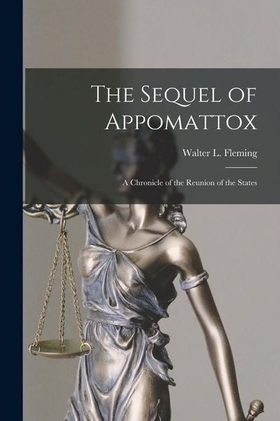 Produktbild: The Sequel of Appomattox [microform]: a Chronicle of the Reunion of the States