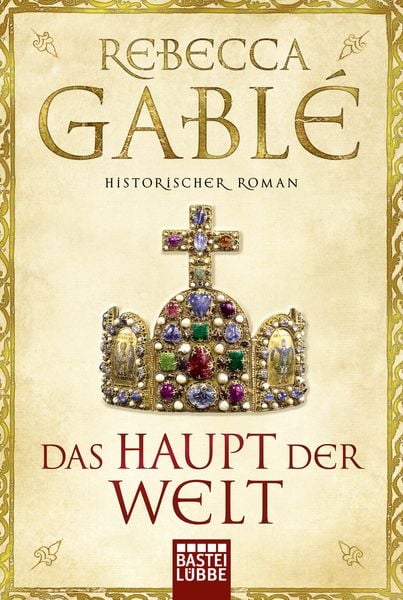 Das Haupt der Welt / Otto der Große Band 1, Taschenbuch von Rebecca Gablé, Lübbe