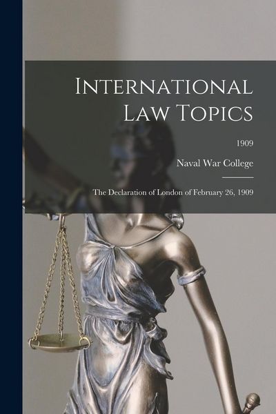 Produktbild: International Law Topics: The Declaration of London of February 26, 1909; 1909
