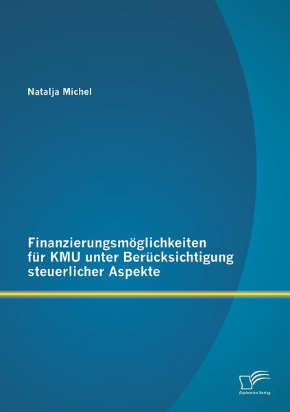 Produktbild: Finanzierungsm&ouml;glichkeiten f&uuml;r KMU unter Ber&uuml;cksichtigung steuerlicher Aspekte
