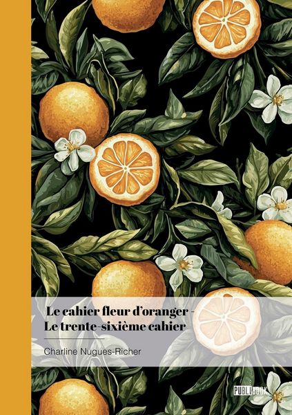 Produktbild: Le cahier fleur d'oranger - Le trente-sixi&egrave;me cahier
