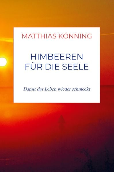 Himbeeren für die Seele, Taschenbuch von Matthias Könning, Bookmundo Direct, 9789403601045