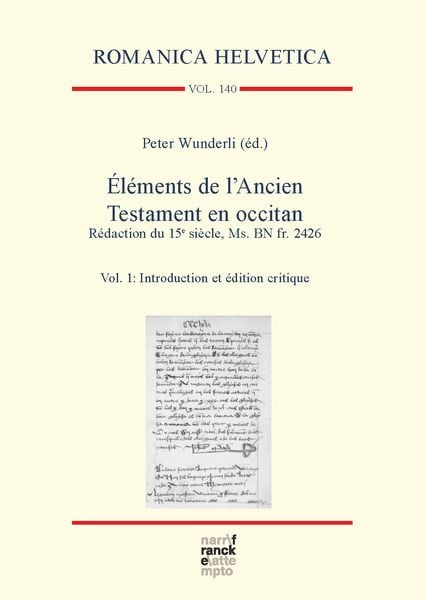 Éléments de l’Ancien Testament en occitan. Rédaction du 15e siècle, Ms. BN fr. 2426, Gebundene Ausgabe von Peter Wunderli, Narr Francke Attempto,