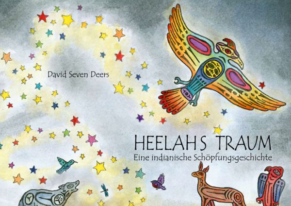 Heelahs Traum, Gebundene Ausgabe von David Seven Deers, Little Tiger, 978-3-931081-68-3