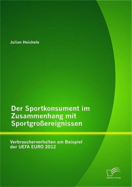 Produktbild: Der Sportkonsument im Zusammenhang mit Sportgro&szlig;ereignissen: Verbraucherverhalten am Beispiel der UEFA EURO 2012