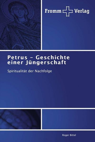 Petrus - Geschichte einer Jüngerschaft, Taschenbuch von Roger Bittel, Fromm Verlag, 9783841603807