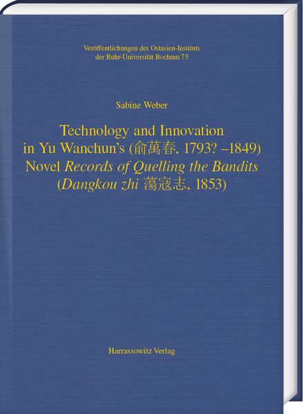Produktbild: Technology and Innovation in Yu Wanchun&rsquo;s (俞萬春, 1793? - 1849) Novel Records of Quelling the Bandits (Dangkou zhi 蕩寇志, 1853)