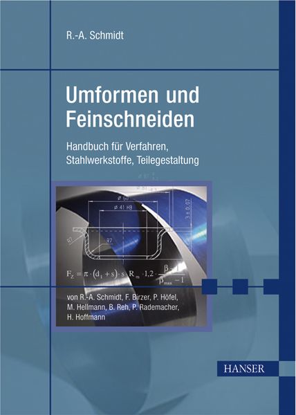 Umformen und Feinschneiden, Gebundene Ausgabe von Rolf-A. Schmidt,Franz Birzer, Carl Hanser, 978-3-446-40964-4