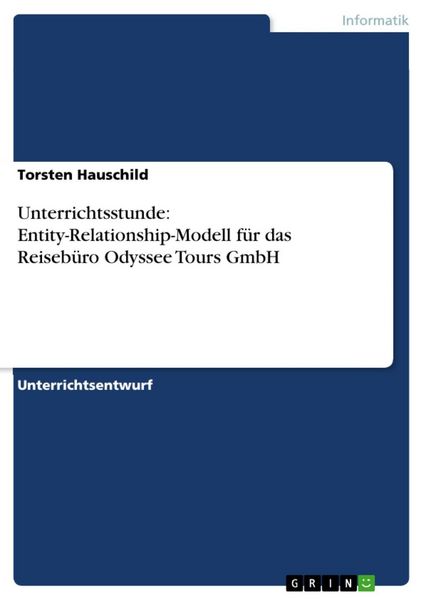 Produktbild: Unterrichtsstunde: Entity-Relationship-Modell f&uuml;r das Reiseb&uuml;ro Odyssee Tours GmbH