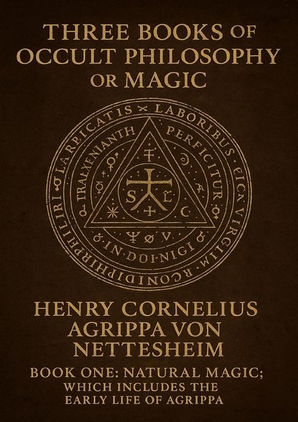 Produktbild: Three Books of Occult Philosophy or Magic, By...Henry Cornelius Agrippa Von Nettesheim...Book One-Natural Magic; Which Includes the Early Life of Agri