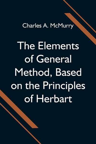 Produktbild: The Elements of General Method, Based on the Principles of Herbart