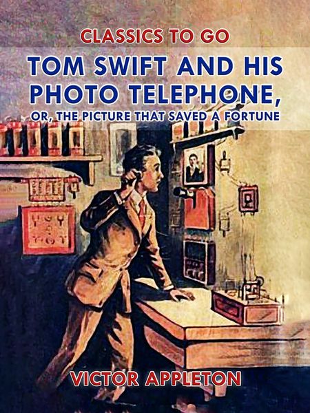 Produktbild: Tom Swift and His Photo Telephone, or, The Picture That Saved a Fortune