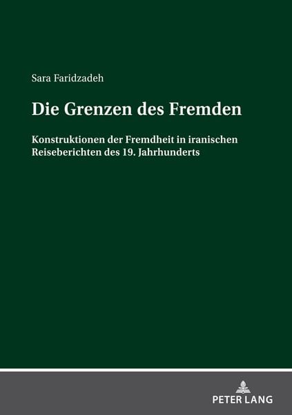 Die Grenzen des Fremden, Taschenbuch von Sara Faridzadeh, Peter Lang GmbH, Internationaler Verlag der Wissenschaften, 9783631813690