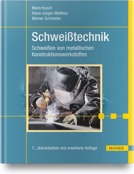 Schweißtechnik, Gebundene Ausgabe von Mario Kusch , Heiko Lang , Holger Letsch , Werner Schneider , Dietmar Schober, Carl Hanser, 9783446467453